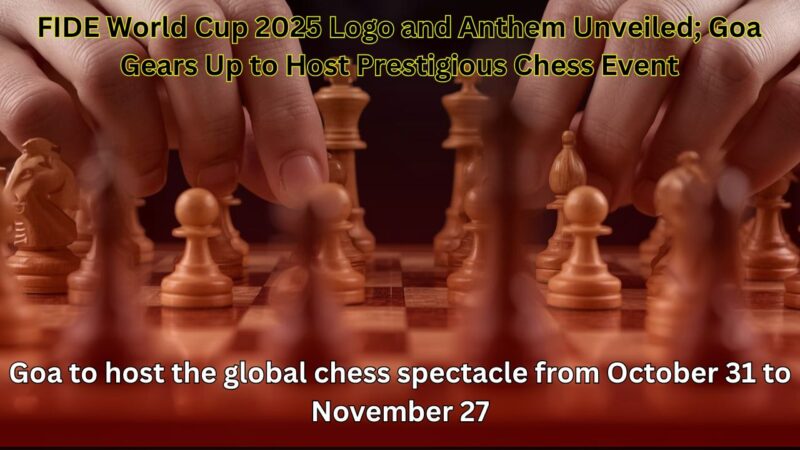 FIDE World Cup 2025 Logo and Anthem Unveiled; Goa Gears Up to Host Prestigious Chess Event