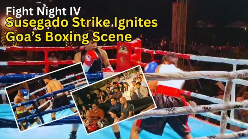 Fight Night IV: Susegado Strike Ignites Goa’s Boxing Scene