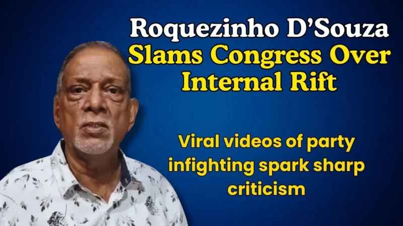 Roquezinho D’Souza Slams Congress Over Internal Rift