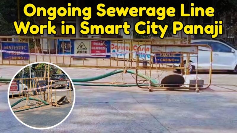 Ongoing Sewerage Line Work in Smart City Panaji Draws Public Ire