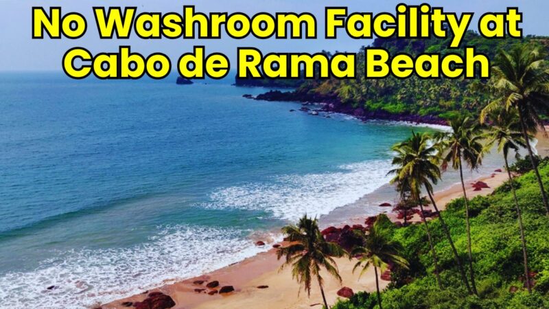 No Washroom Facility at Cabo de Rama Beach