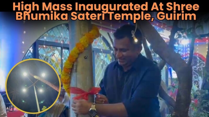 High Mass Inaugurated At Shree Bhumika Sateri Temple, Guirim