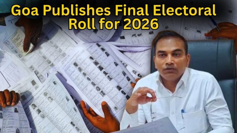 Goa Publishes Final Electoral Roll for 2026