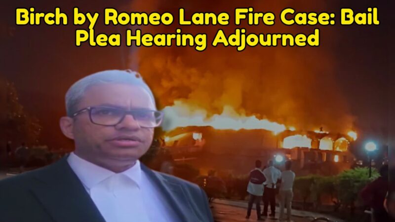 Birch by Romeo Lane Fire Case: Bail Plea Hearing Adjourned