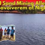 Illegal Sand Mining Alleged in Savoiverem at Night