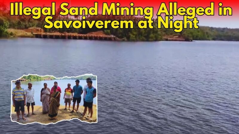Illegal Sand Mining Alleged in Savoiverem at Night