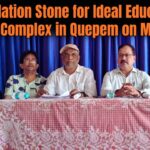 Foundation Stone for Ideal Education Society Complex in Quepem on March 28