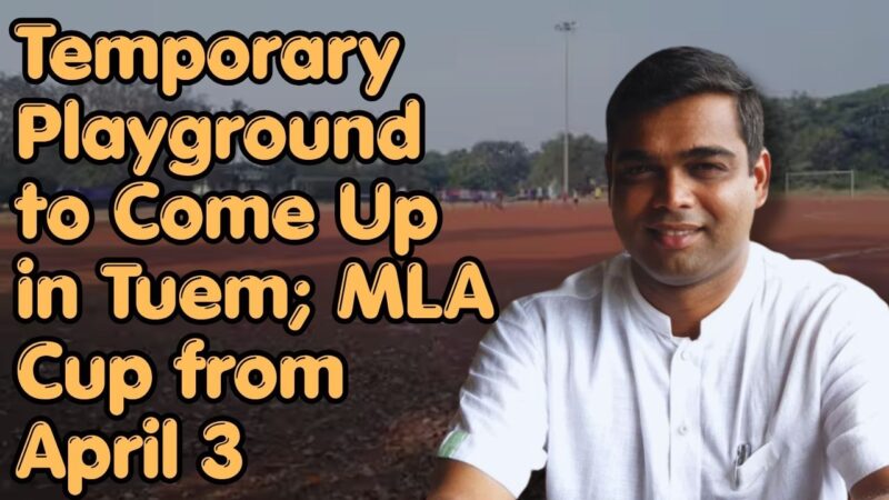 Temporary Playground to Come Up in Tuem; MLA Cup from April 3