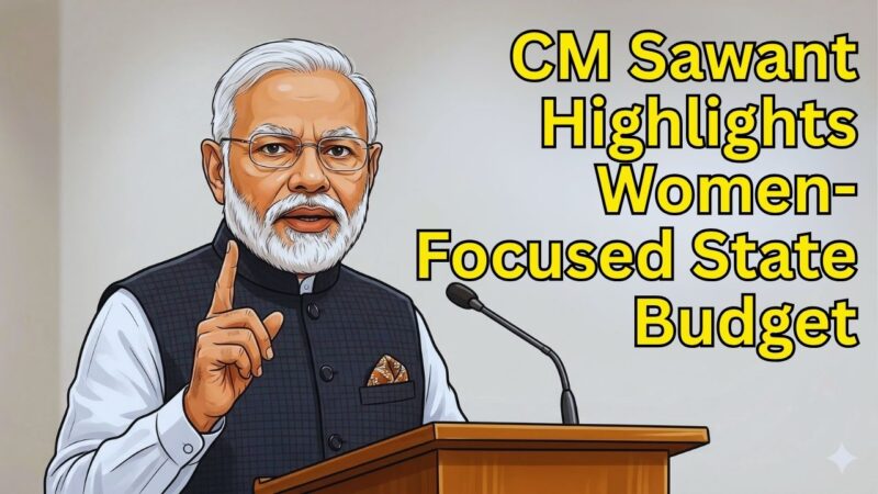 CM Sawant Highlights Women-Focused State Budget