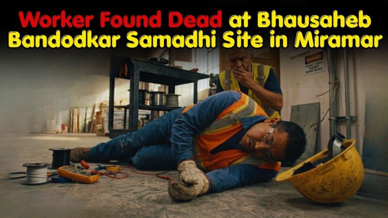 Worker Found Dead at Bhausaheb Bandodkar Samadhi Site in Miramar