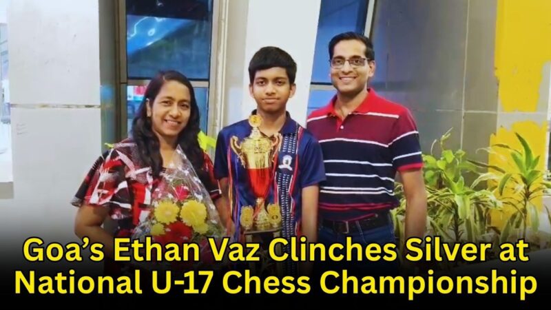 Goa’s Ethan Vaz Clinches Silver at National U-17 Chess Championship