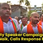 Deputy Speaker Campaigns for Ritesh Naik, Calls Response Positive