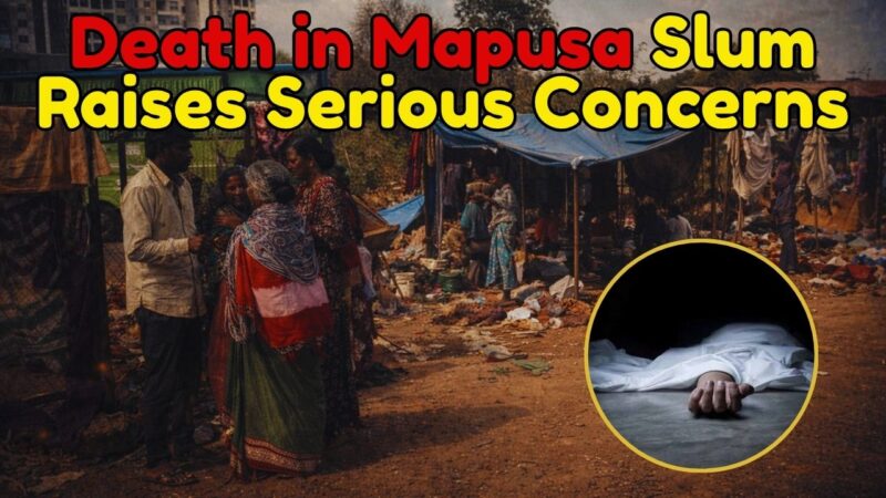 Death in Mapusa Slum Raises Serious Concerns