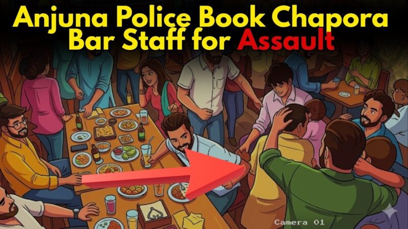 Anjuna Police Book Chapora Bar Staff for Assault