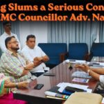 Rising Slums a Serious Concern, Says MMC Councillor Adv. Narvekar