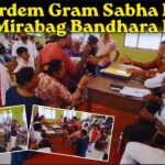 Sanvordem Gram Sabha Erupts Over Mirabag Bandhara Issues