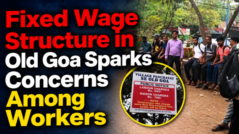 Fixed Wage Structure in Old Goa Sparks Concerns Among Workers