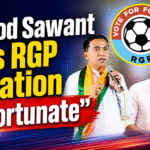 Pramod Sawant Calls RGP Situation “Unfortunate”