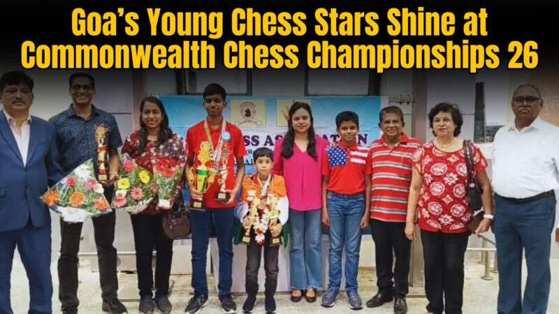 Goa’s Young Chess Stars Shine at Commonwealth Chess Championships 2026