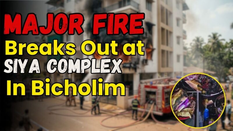 Major Fire Breaks Out at Siya Complex in Bicholim