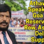 Athawale Speaks on Goa ST Reservation Row, Assures Delhi Support