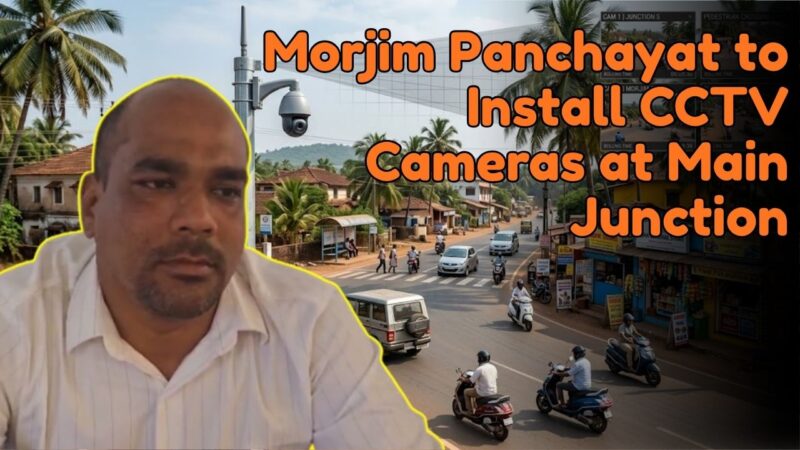 Morjim Panchayat to Install CCTV Cameras at Main Junction