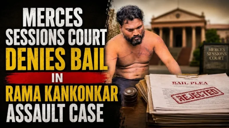 Merces Sessions Court Denies Bail in Rama Kankonkar Assault Case