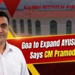 Goa to Expand AYUSH Services, Says CM Pramod Sawant
