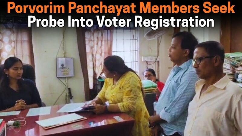 Porvorim Panchayat Members Seek Probe Into Voter Registration