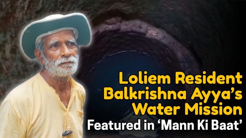 Loliem Resident Balkrishna Ayya’s Water Mission Featured in ‘Mann Ki Baat’