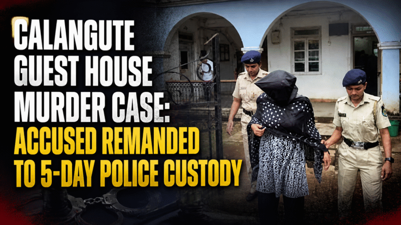 Calangute Guest House Murder Case: Accused Remanded to 5-Day Police Custody